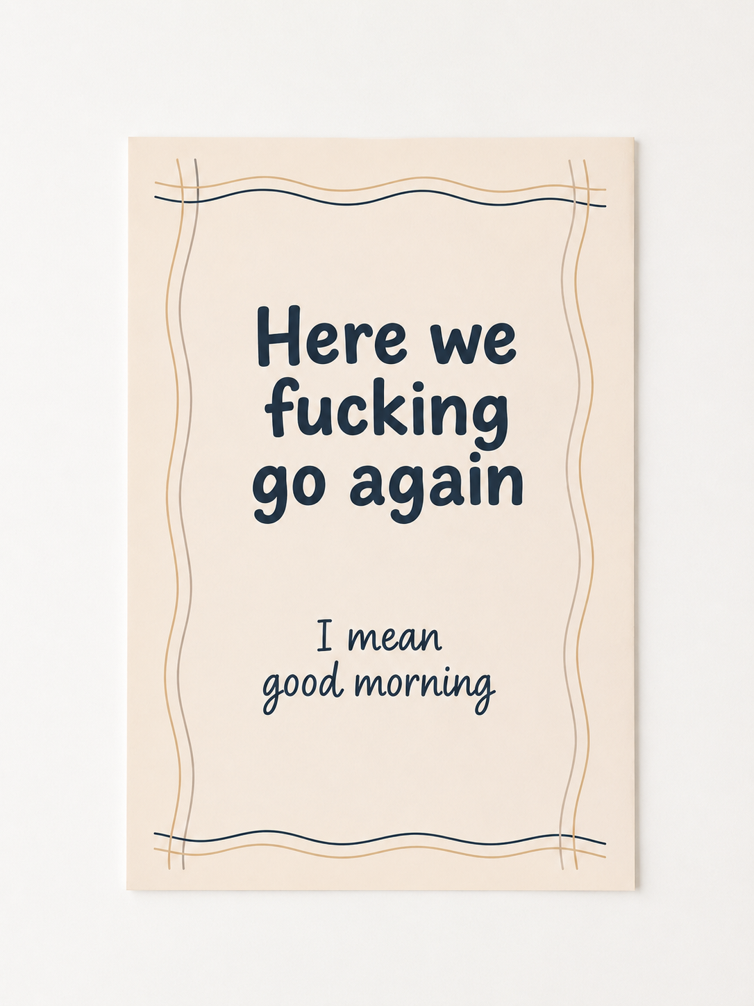 Funny Good Morning Quote Wall Art – “Here We Go Again” Sarcastic Print