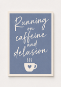 “Running on Caffeine and Delusion” Funny Coffee Quote Wall Art – Minimalist Kitchen Print