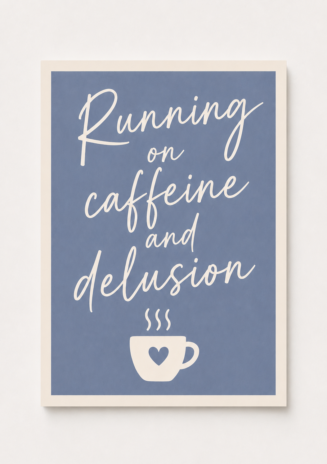 “Running on Caffeine and Delusion” Funny Coffee Quote Wall Art – Minimalist Kitchen Print