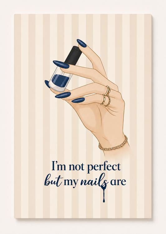 “I’m Not Perfect But My Nails Are” Wall Art – Chic Beauty Quote Print