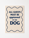 All Guests Must Be Approved by the Dog Print