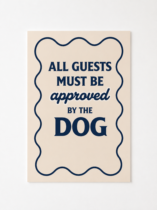 Funny Dog Quote Wall Art – “All Guests Must Be Approved by the Dog” Print